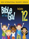 Bible on the Go, Volume 12 (MP3): The Fall of Jericho, Joshua's Death, and the Story of Deborah (Joshua 1-4, 5-6; Judges 2, 4)